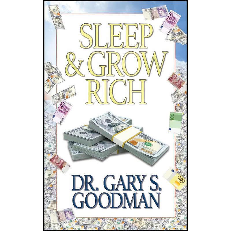 کتاب Sleep and Grow Rich اثر Dr. Gary S. Goodman انتشارات G&D Media کتاب Sleep and Grow Rich اثر Dr. Gary S. Goodman انتشارات G&D Media