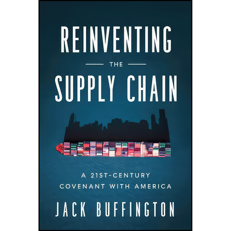 کتاب Reinventing the Supply Chain اثر Jack Buffington انتشارات Georgetown University Press کتاب Reinventing the Supply Chain اثر Jack Buffington انتشارات Georgetown University Press