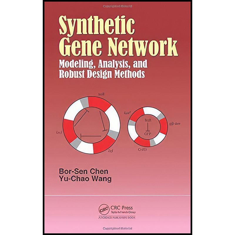 کتاب Synthetic Gene Network اثر Bor-Sen Chen and Yu-Chao Wang انتشارات CRC Press کتاب Synthetic Gene Network اثر Bor-Sen Chen and Yu-Chao Wang انتشارات CRC Press