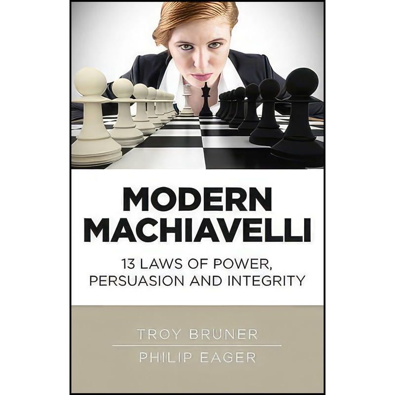 کتاب Modern Machiavelli اثر Troy Bruner and Philip Eager انتشارات Changemakers Books کتاب Modern Machiavelli اثر Troy Bruner and Philip Eager انتشارات Changemakers Books