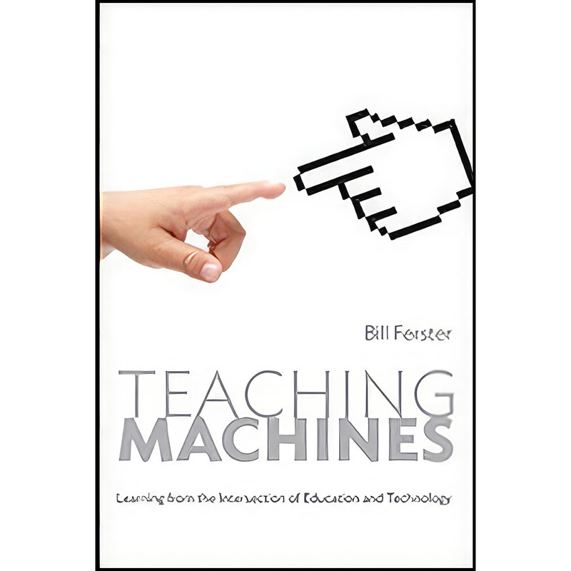 کتاب Teaching Machines اثر Bill Ferster انتشارات Johns Hopkins University Press کتاب Teaching Machines اثر Bill Ferster انتشارات Johns Hopkins University Press
