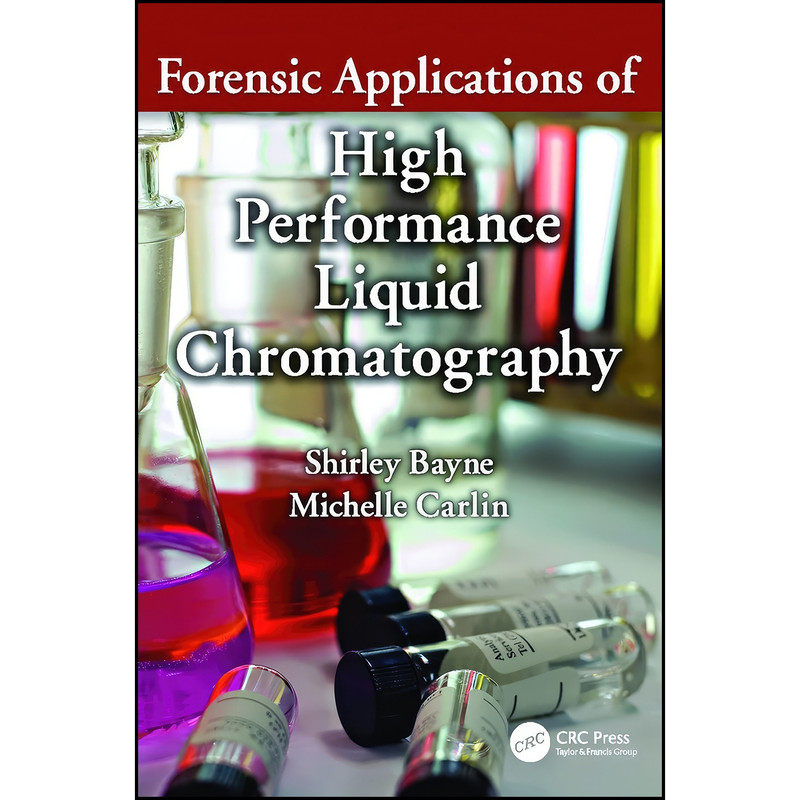 کتاب Forensic Applications of High Performance Liquid Chromatography اثر Michelle Carlin and Shirley Bayne انتشارات CRC Press کتاب Forensic Applications of High Performance Liquid Chromatography اثر Michelle Carlin and Shirley Bayne انتشارات CRC Press
