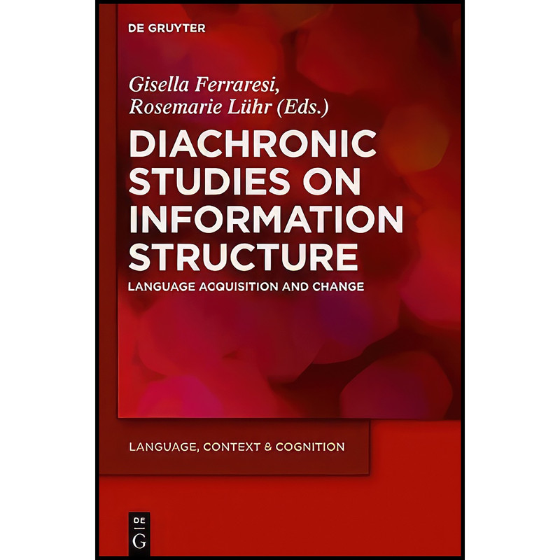 کتاب Diachronic Studies on Information Structure اثر Gisella Ferraresi انتشارات De Gruyter کتاب Diachronic Studies on Information Structure اثر Gisella Ferraresi انتشارات De Gruyter