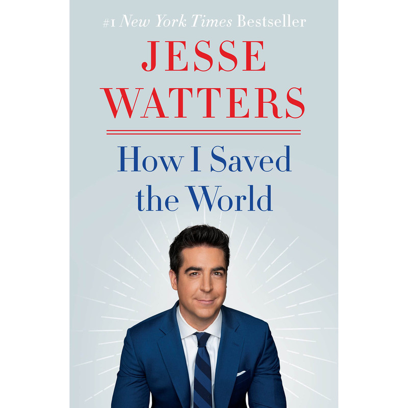 کتاب How I Saved the World اثر Jesse Watters انتشارات Broadside Books کتاب How I Saved the World اثر Jesse Watters انتشارات Broadside Books