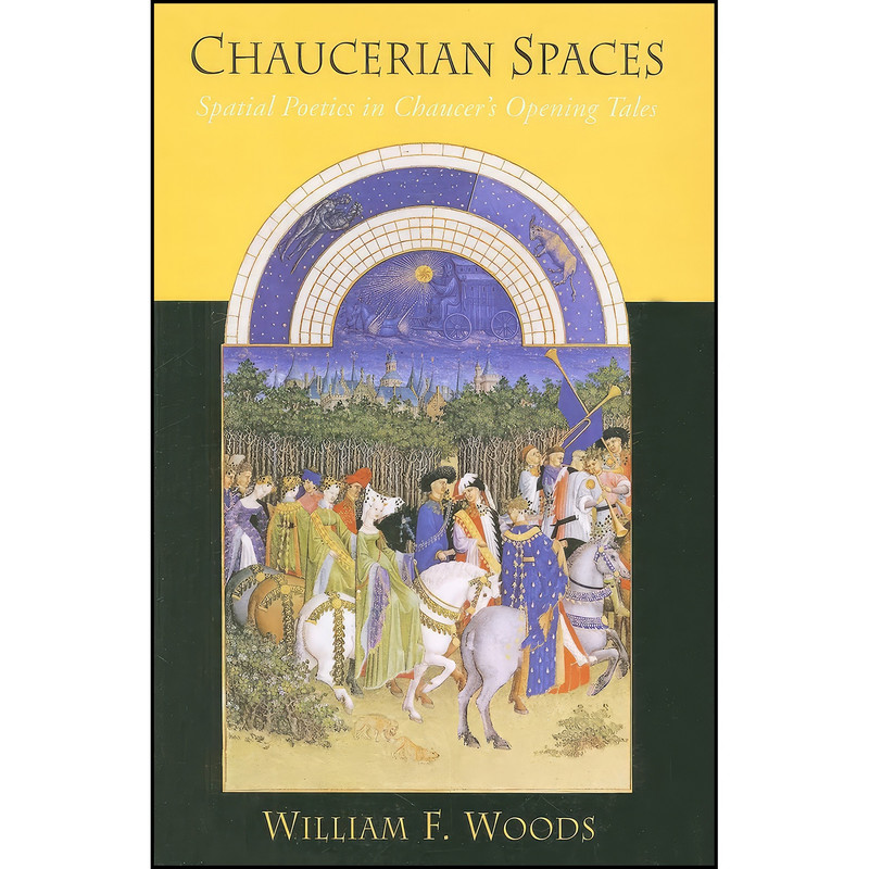 کتاب Chaucerian Spaces اثر William F. Woods انتشارات State University of New York Press کتاب Chaucerian Spaces اثر William F. Woods انتشارات State University of New York Press