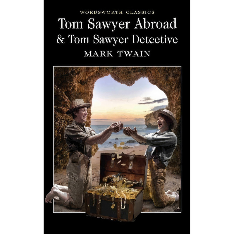 کتاب Tom Sawyer Abroad اثر Mark Twain انتشارات Wordsworth Editions Ltd کتاب Tom Sawyer Abroad اثر Mark Twain انتشارات Wordsworth Editions Ltd