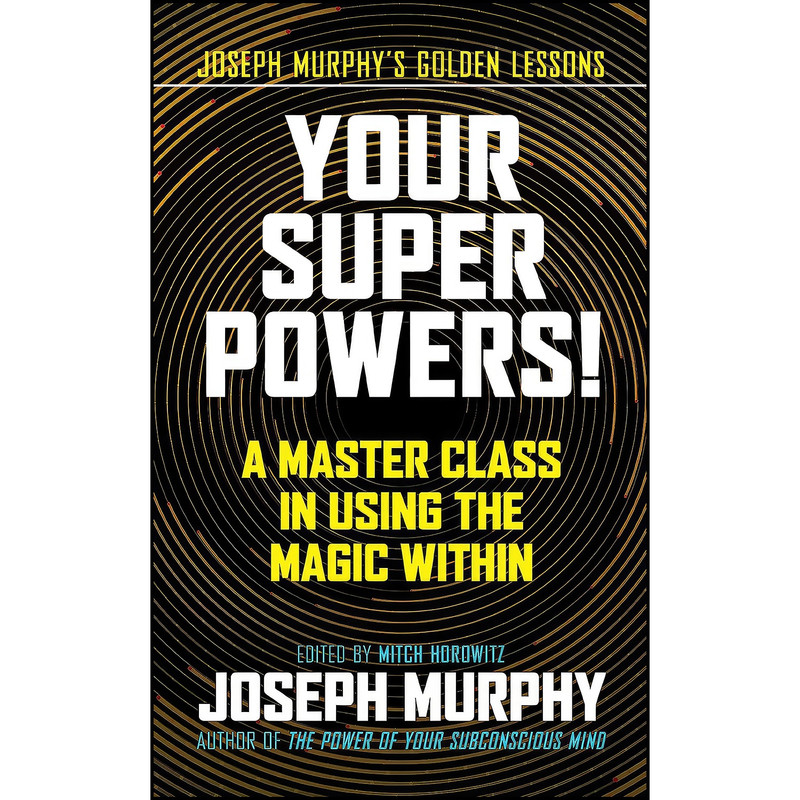 کتاب Your Super Powers! اثر Joseph Murphy and Mitch Horowitz انتشارات G&D Media کتاب Your Super Powers! اثر Joseph Murphy and Mitch Horowitz انتشارات G&D Media