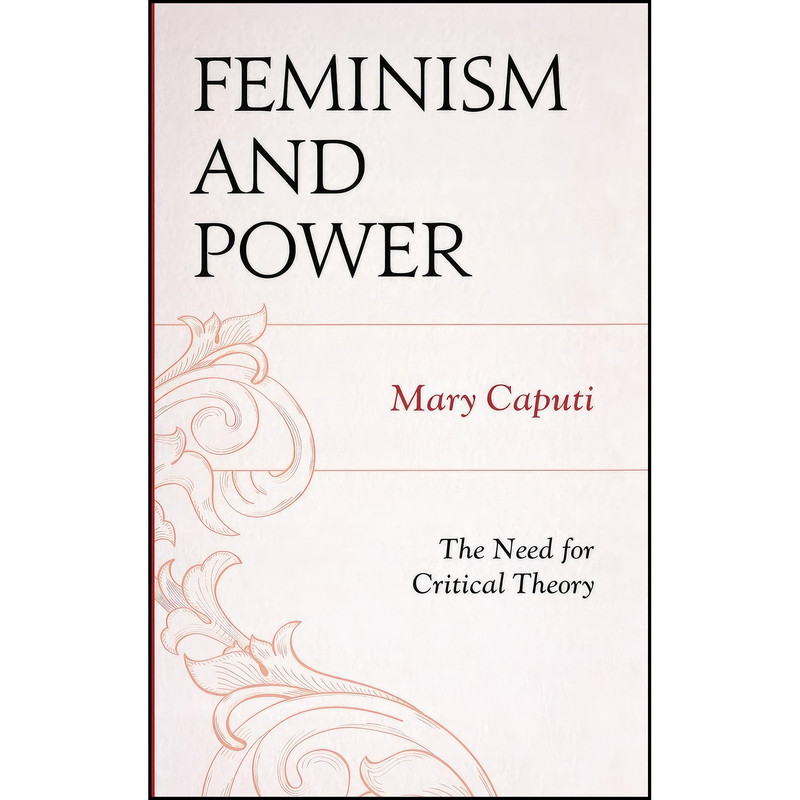 کتاب Feminism and Power اثر Mary Caputi انتشارات Lexington Books کتاب Feminism and Power اثر Mary Caputi انتشارات Lexington Books