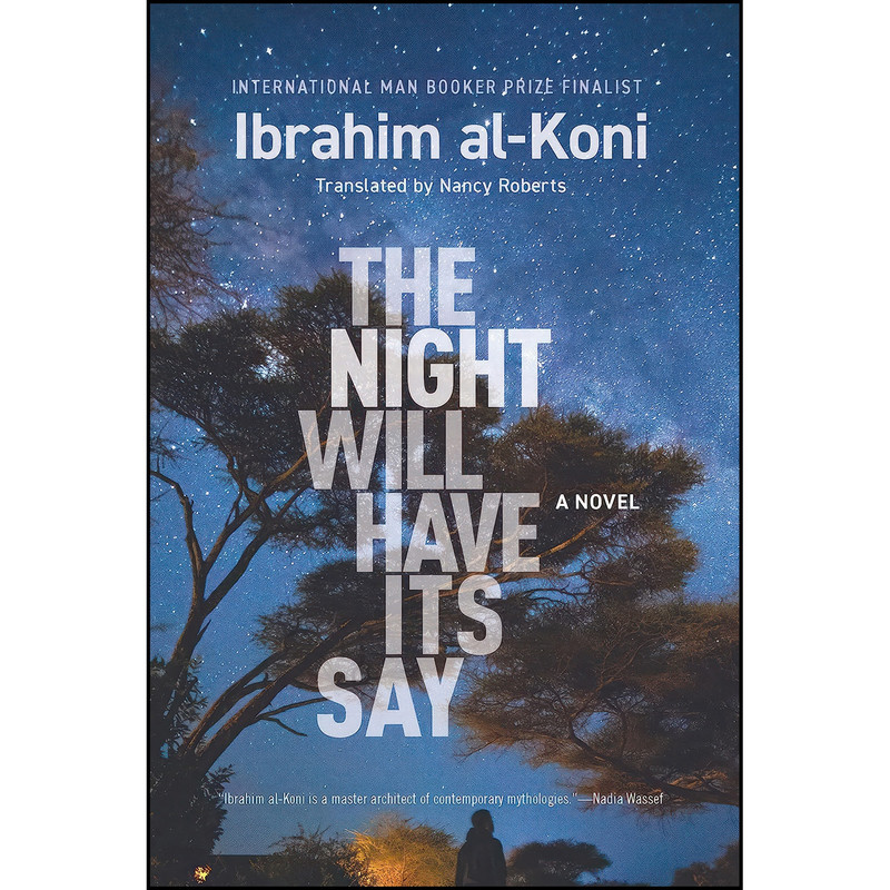 کتاب The Night Will Have Its Say اثر Ibrahim al-Koni and Nancy Roberts انتشارات Hoopoe کتاب The Night Will Have Its Say اثر Ibrahim al-Koni and Nancy Roberts انتشارات Hoopoe