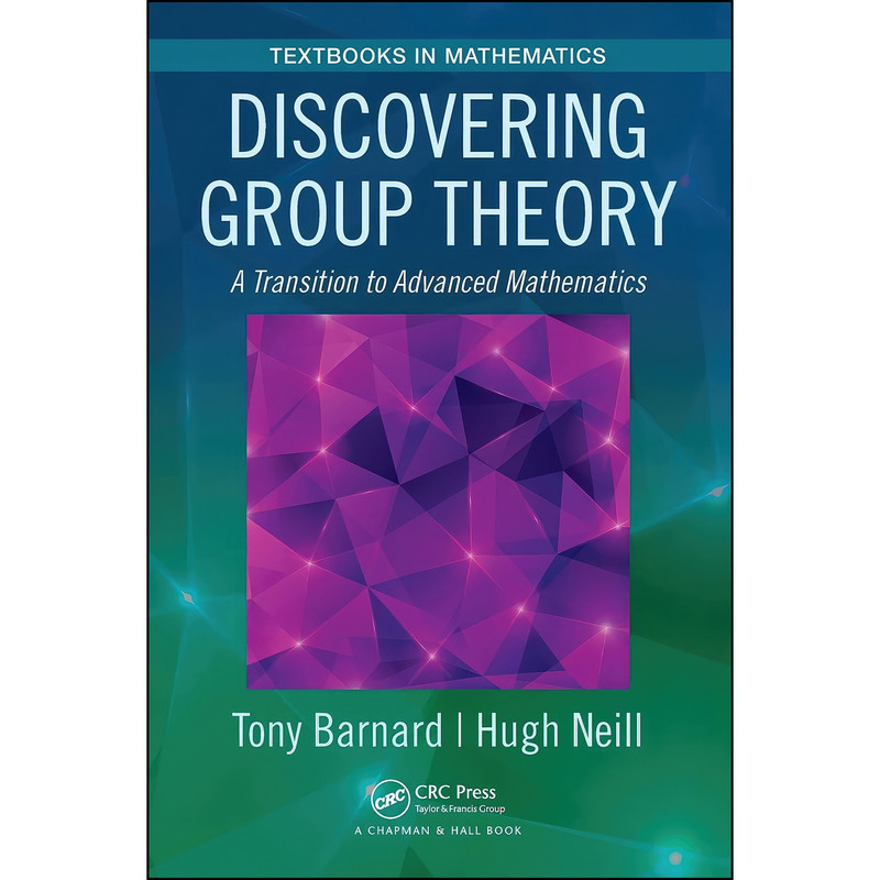 کتاب Discovering Group Theory اثر Tony Barnard and Hugh Neill انتشارات تازه ها کتاب Discovering Group Theory اثر Tony Barnard and Hugh Neill انتشارات تازه ها