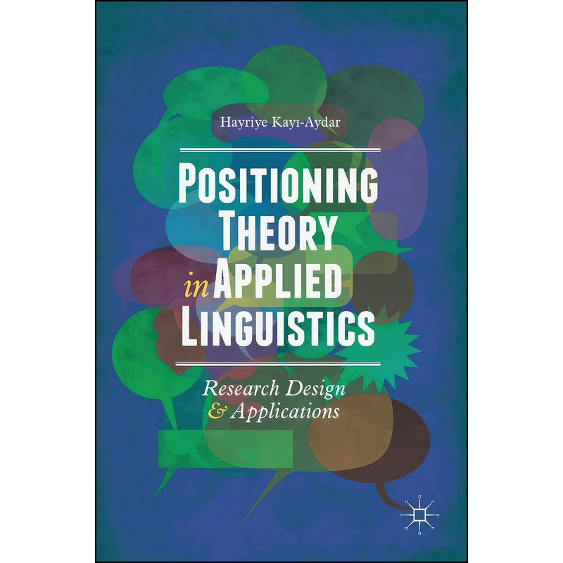 کتاب Positioning Theory in Applied Linguistics اثر Hayriye Kayı-Aydar انتشارات Palgrave Macmillan کتاب Positioning Theory in Applied Linguistics اثر Hayriye Kayı-Aydar انتشارات Palgrave Macmillan
