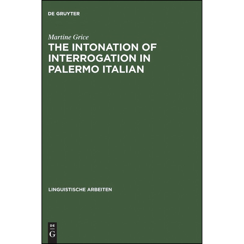 کتاب The Intonation of Interrogation in Palermo Italian اثر Martine Grice انتشارات De Gruyter کتاب The Intonation of Interrogation in Palermo Italian اثر Martine Grice انتشارات De Gruyter