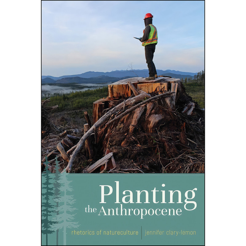 کتاب Planting the Anthropocene اثر Jennifer Clary-Lemon انتشارات Utah State University Press کتاب Planting the Anthropocene اثر Jennifer Clary-Lemon انتشارات Utah State University Press