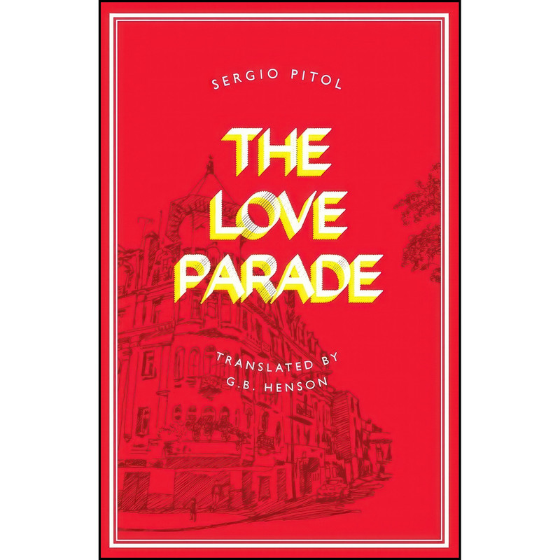 کتاب The Love Parade اثر Sergio Pitol and George Henson انتشارات Deep Vellum Publishing کتاب The Love Parade اثر Sergio Pitol and George Henson انتشارات Deep Vellum Publishing