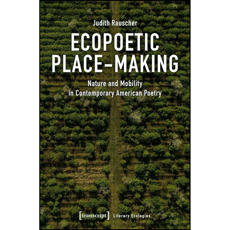 کتاب Ecopoetic Place-Making اثر Judith Rauscher انتشارات transcript publishing کتاب Ecopoetic Place-Making اثر Judith Rauscher انتشارات transcript publishing