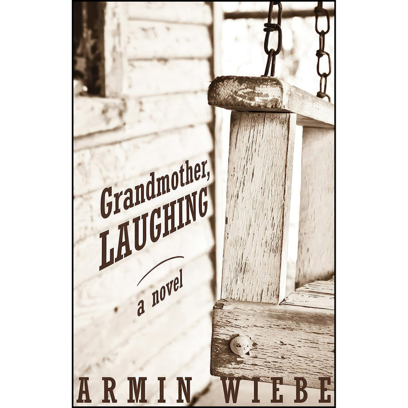 کتاب Grandmother, Laughing اثر Armin Wiebe انتشارات Turnstone Press کتاب Grandmother, Laughing اثر Armin Wiebe انتشارات Turnstone Press