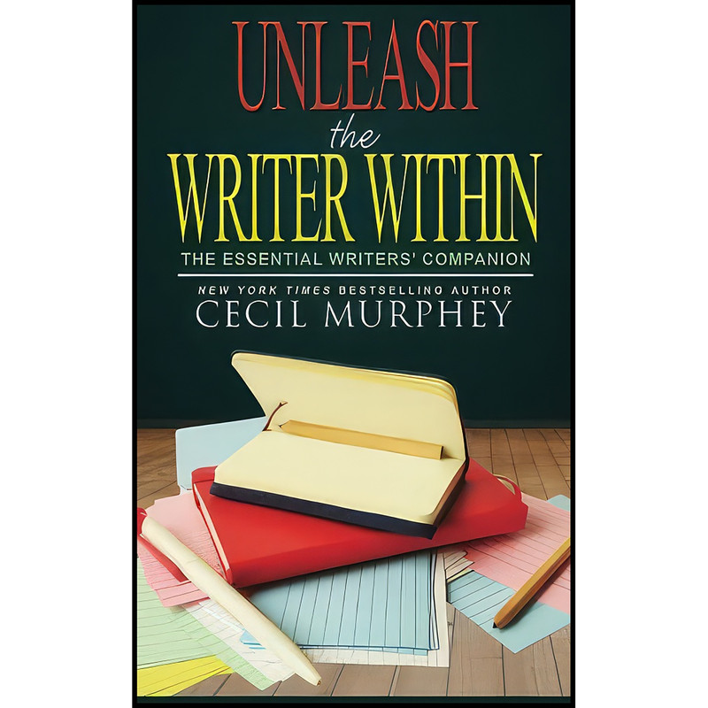 کتاب Unleash the Writer Within اثر Cecil B. Murphey انتشارات بله کتاب Unleash the Writer Within اثر Cecil B. Murphey انتشارات بله