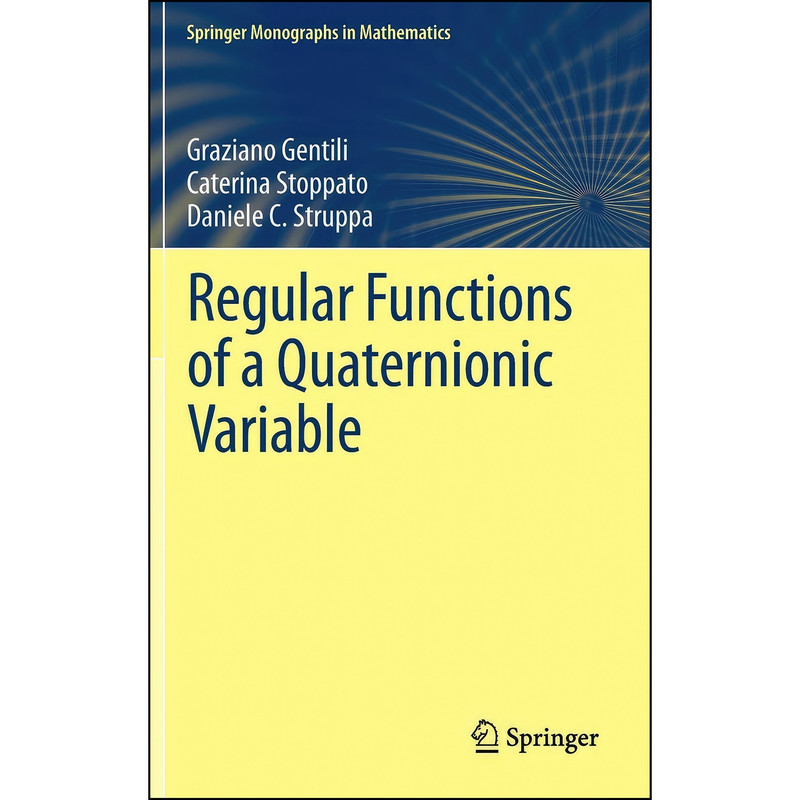 کتاب Regular Functions of a Quaternionic Variable اثر Graziano Gentili انتشارات Springer Verlag