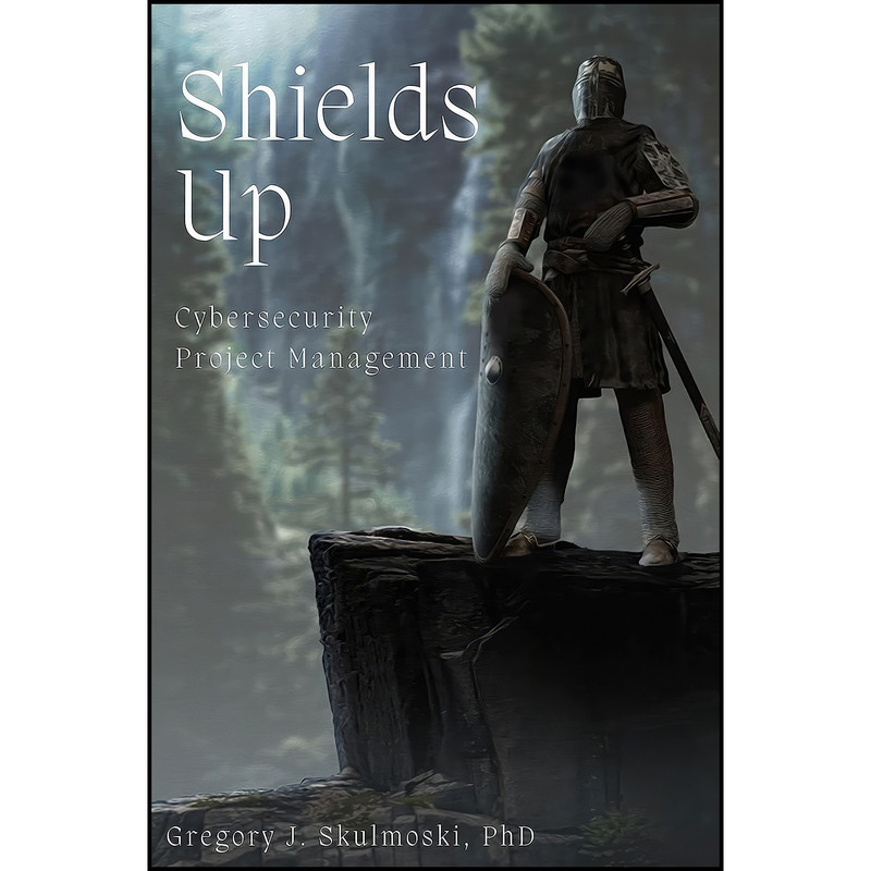 کتاب Shields Up اثر Gregory J. Skulmoski انتشارات Business Expert Press کتاب Shields Up اثر Gregory J. Skulmoski انتشارات Business Expert Press