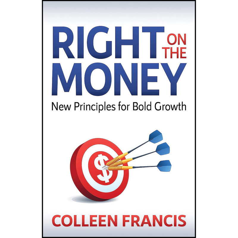 کتاب Right on the Money اثر Colleen Francis انتشارات Morgan James Publishing کتاب Right on the Money اثر Colleen Francis انتشارات Morgan James Publishing