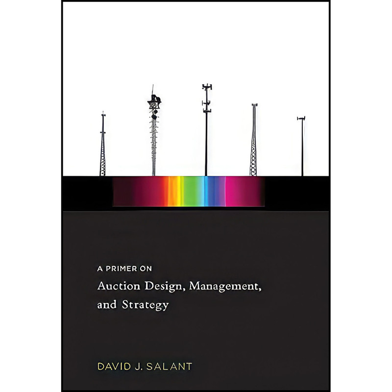 کتاب A Primer on Auction Design Management and Strategy اثر David J. Salant انتشارات The MIT Press کتاب A Primer on Auction Design Management and Strategy اثر David J. Salant انتشارات The MIT Press