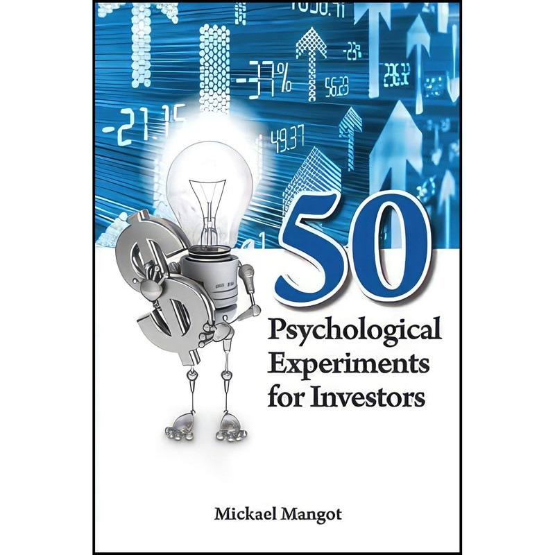 کتاب 50 Psychological Experiments for Investors اثر Mickael Mangot انتشارات Wiley کتاب 50 Psychological Experiments for Investors اثر Mickael Mangot انتشارات Wiley