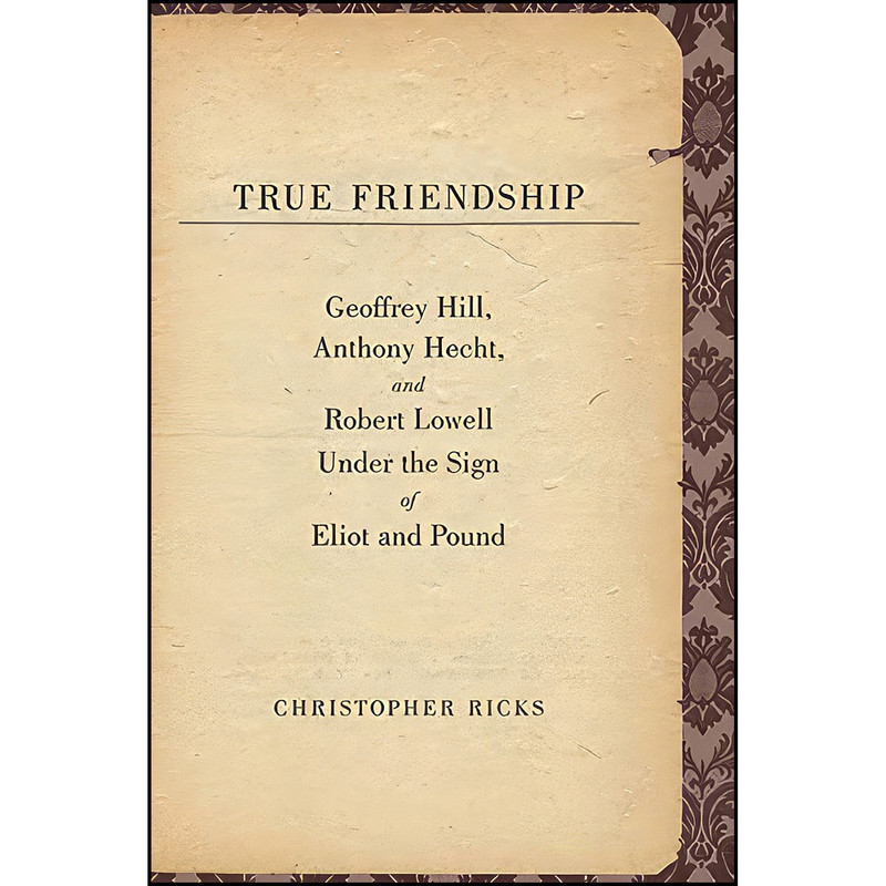 کتاب True Friendship اثر Christopher B. Ricks انتشارات Yale University Press
