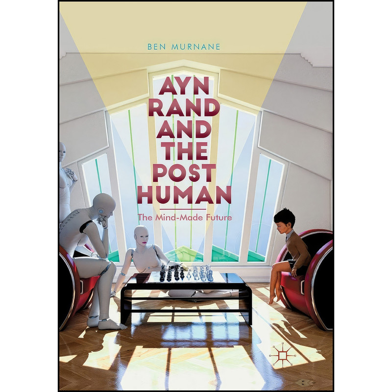 کتاب Ayn Rand and the Posthuman اثر Ben Murnane انتشارات تازه ها