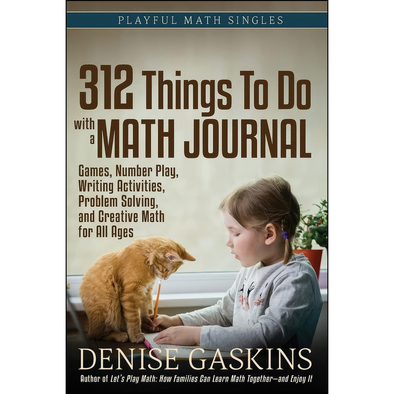 کتاب 312 Things To Do with a Math Journal اثر Denise Gaskins انتشارات تازه ها کتاب 312 Things To Do with a Math Journal اثر Denise Gaskins انتشارات تازه ها
