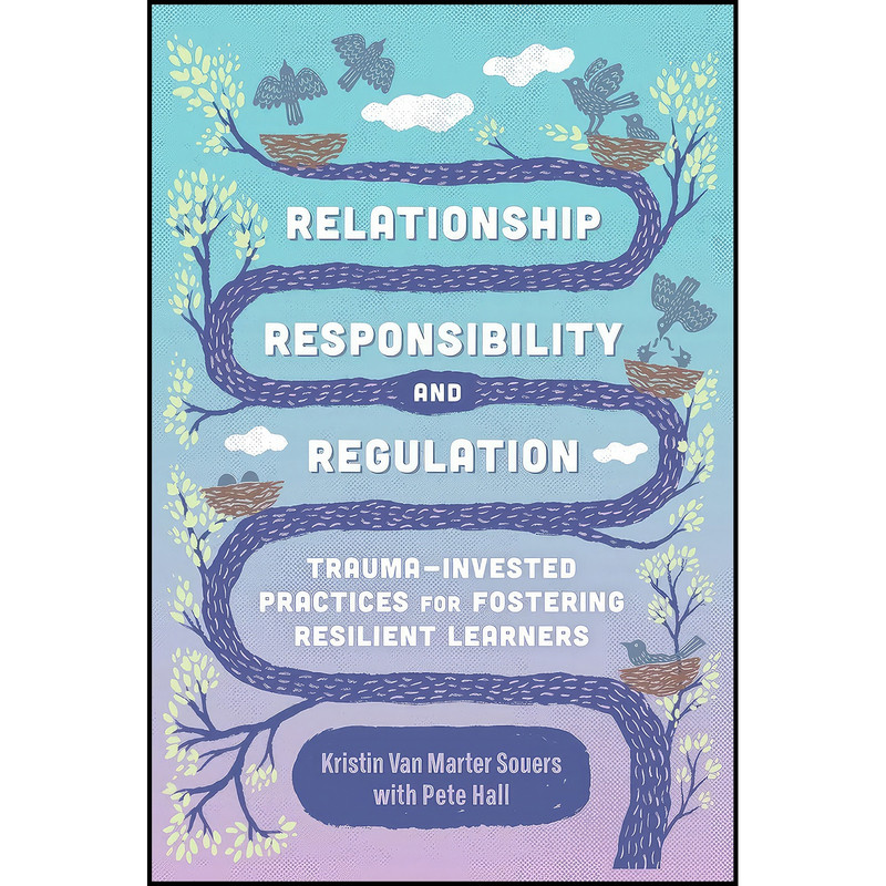 کتاب Relationship, Responsibility, and Regulation اثر Kristin Van Marter Souers and Pete Hall انتشارات ASCD کتاب Relationship, Responsibility, and Regulation اثر Kristin Van Marter Souers and Pete Hall انتشارات ASCD