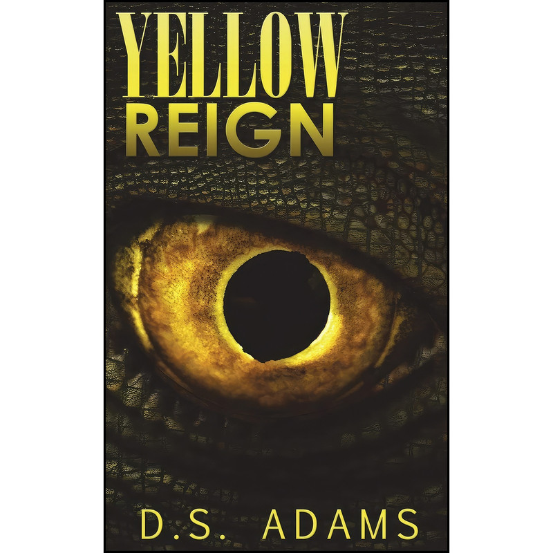 کتاب Yellow Reign اثر D.S. Adams انتشارات AUK Authors کتاب Yellow Reign اثر D.S. Adams انتشارات AUK Authors