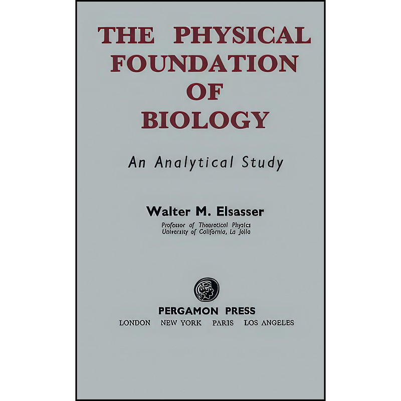 کتاب The Physical Foundation of Biology اثر Walter M. Elsasser انتشارات تازه ها