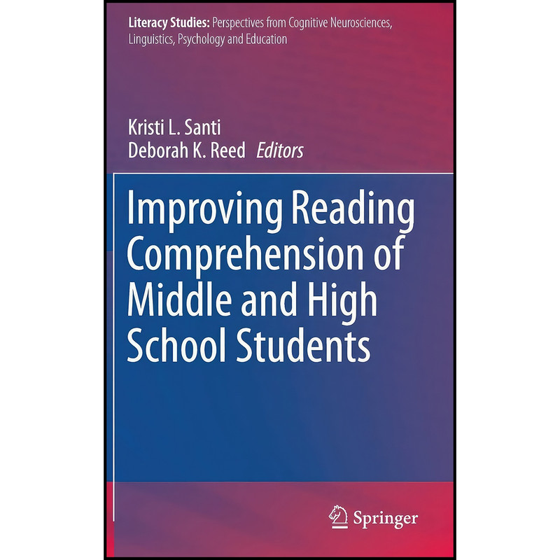 کتاب Improving Reading Comprehension of Middle and High School Students اثر Kristi L. Santi and Deborah K. Reed انتشارات Springer کتاب Improving Reading Comprehension of Middle and High School Students اثر Kristi L. Santi and Deborah K. Reed انتشارات Springer