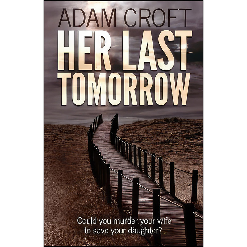 کتاب Her Last Tomorrow اثر Adam Croft انتشارات تازه ها کتاب Her Last Tomorrow اثر Adam Croft انتشارات تازه ها