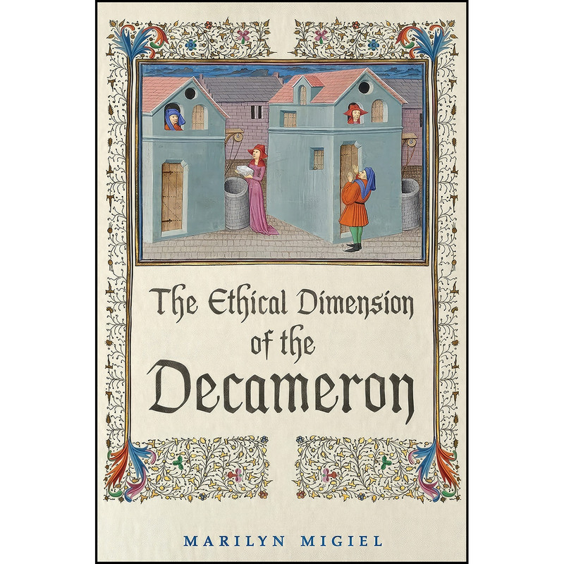 کتاب The Ethical Dimension of the Decameron اثر Marilyn Migiel انتشارات University of Toronto Press کتاب The Ethical Dimension of the Decameron اثر Marilyn Migiel انتشارات University of Toronto Press