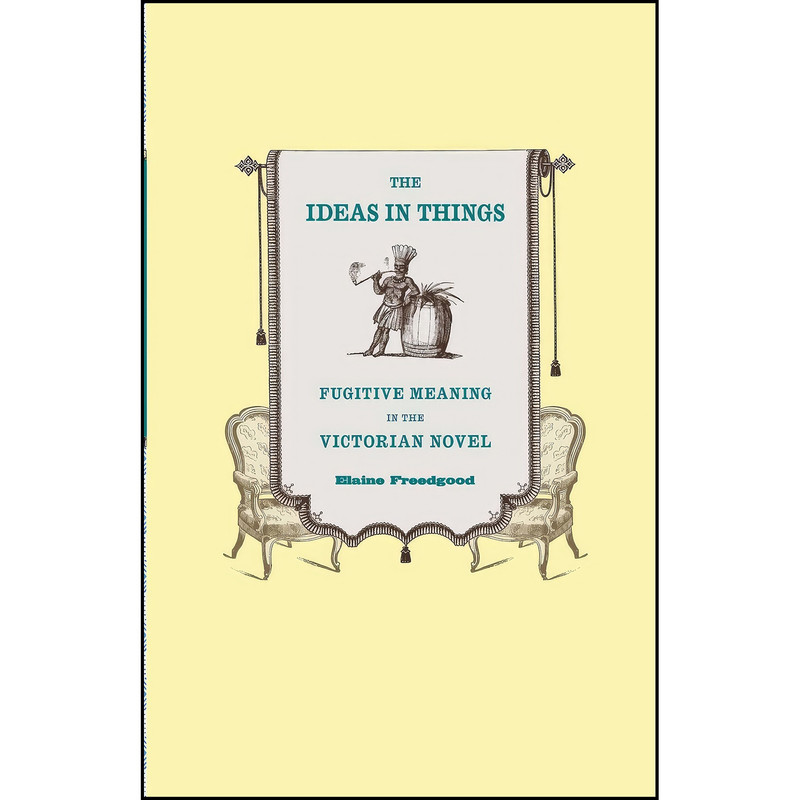 کتاب The Ideas in Things اثر Elaine Freedgood انتشارات University of Chicago Press کتاب The Ideas in Things اثر Elaine Freedgood انتشارات University of Chicago Press