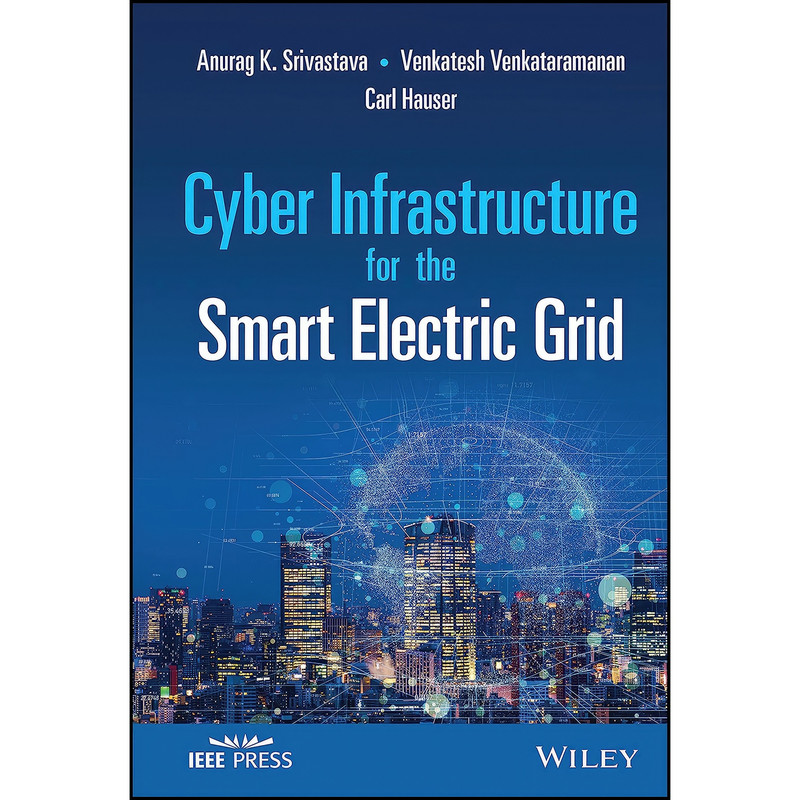 کتاب Cyber Infrastructure for the Smart Electric Grid اثر جمعي از نويسندگان انتشارات Wiley-IEEE Press کتاب Cyber Infrastructure for the Smart Electric Grid اثر جمعي از نويسندگان انتشارات Wiley-IEEE Press