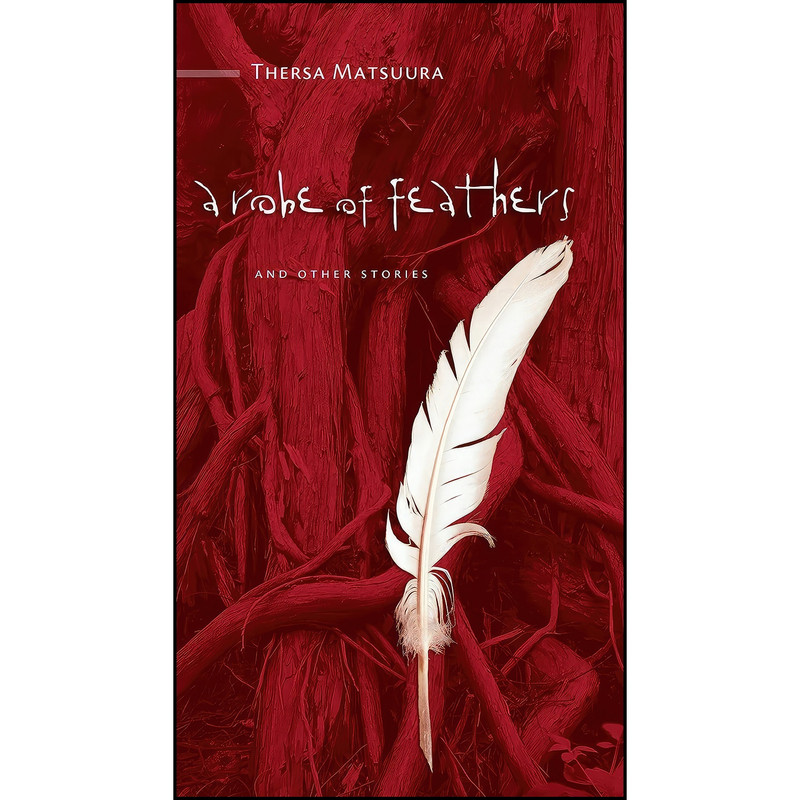 کتاب A Robe of Feathers اثر Thersa Matsuura انتشارات Counterpoint کتاب A Robe of Feathers اثر Thersa Matsuura انتشارات Counterpoint