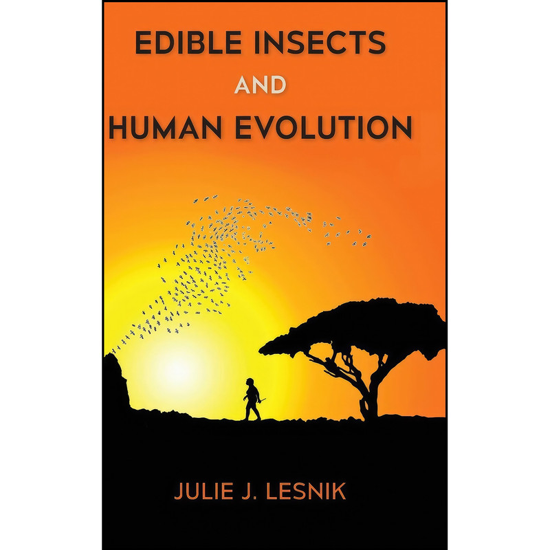 کتاب Edible Insects and Human Evolution اثر Julie J. Lesnik انتشارات University Press of Florida کتاب Edible Insects and Human Evolution اثر Julie J. Lesnik انتشارات University Press of Florida