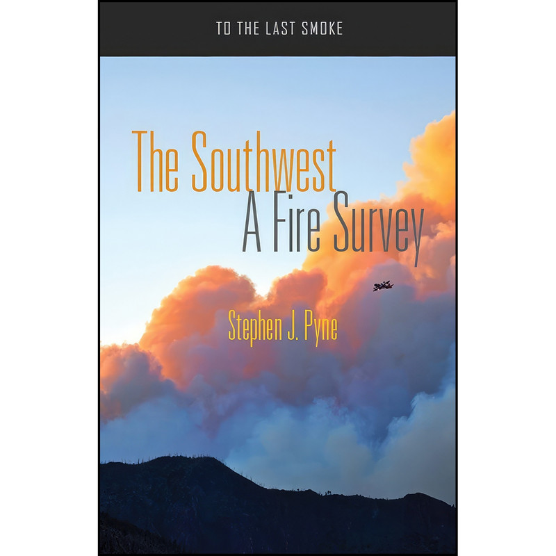 کتاب The Southwest اثر Stephen J. Pyne انتشارات University of Arizona Press کتاب The Southwest اثر Stephen J. Pyne انتشارات University of Arizona Press