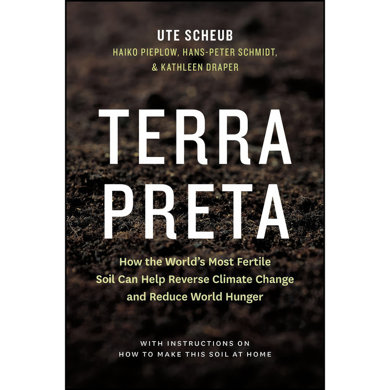 کتاب Terra Preta اثر جمعي از نويسندگان انتشارات Greystone Books کتاب Terra Preta اثر جمعي از نويسندگان انتشارات Greystone Books