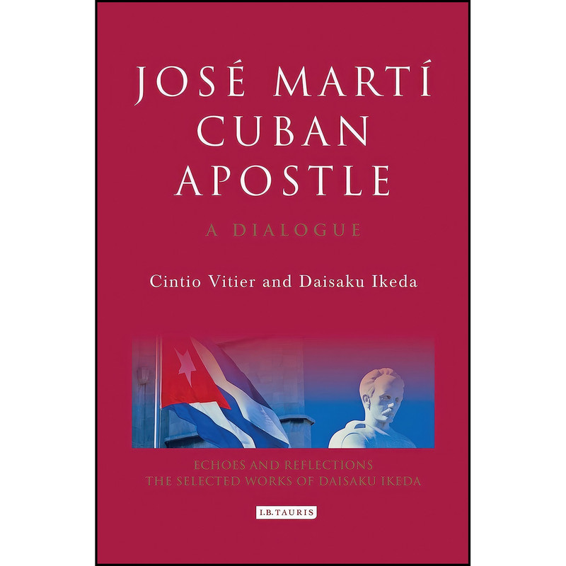 کتاب Jose Marti, Cuban Apostle اثر Cintio Vitier and Daisaku Ikeda انتشارات I.B. Tauris کتاب Jose Marti, Cuban Apostle اثر Cintio Vitier and Daisaku Ikeda انتشارات I.B. Tauris