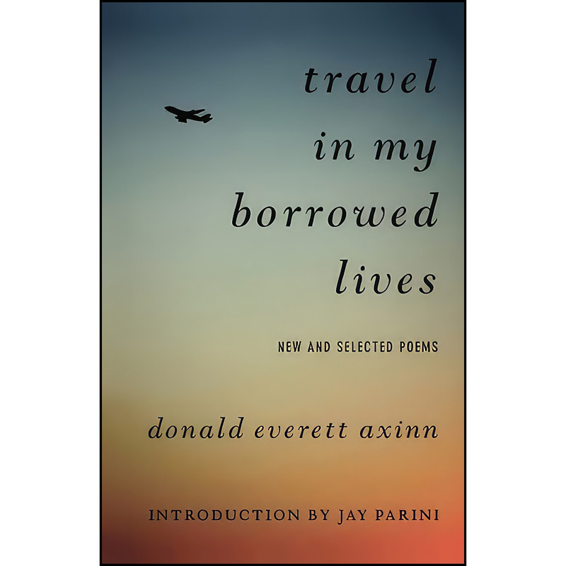 کتاب Travel in My Borrowed Lives اثر Donald Everett Axinn and Jay Parini انتشارات Arcade Publishing کتاب Travel in My Borrowed Lives اثر Donald Everett Axinn and Jay Parini انتشارات Arcade Publishing