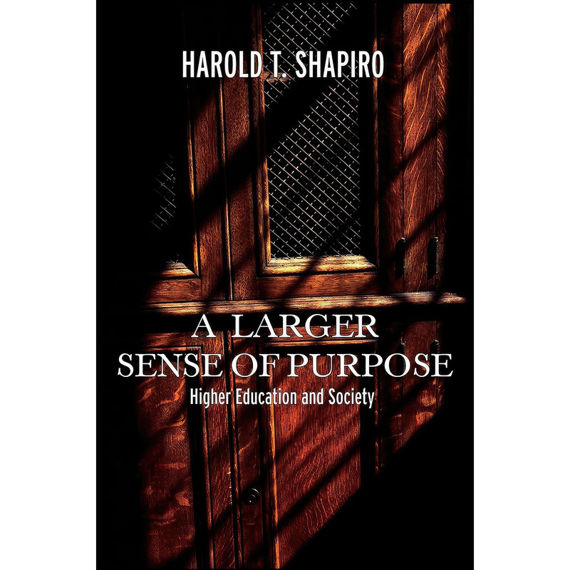 کتاب A Larger Sense of Purpose اثر Harold T. Shapiro انتشارات Princeton University Press کتاب A Larger Sense of Purpose اثر Harold T. Shapiro انتشارات Princeton University Press