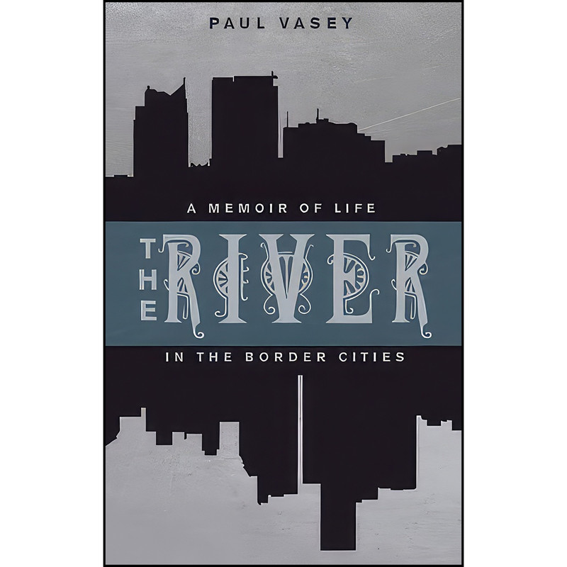 کتاب The River اثر Paul Vasey انتشارات Biblioasis کتاب The River اثر Paul Vasey انتشارات Biblioasis
