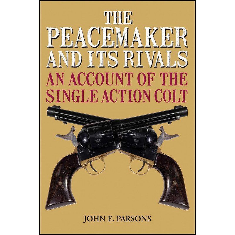 کتاب The Peacemaker and Its Rivals اثر John E. Parsons انتشارات Skyhorse کتاب The Peacemaker and Its Rivals اثر John E. Parsons انتشارات Skyhorse