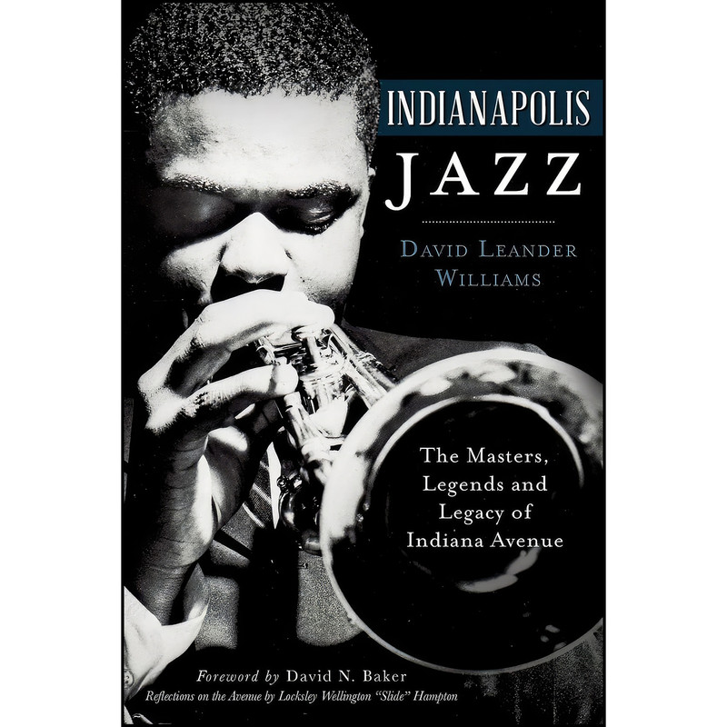 کتاب Indianapolis Jazz اثر David Leander Williams انتشارات The History Press کتاب Indianapolis Jazz اثر David Leander Williams انتشارات The History Press