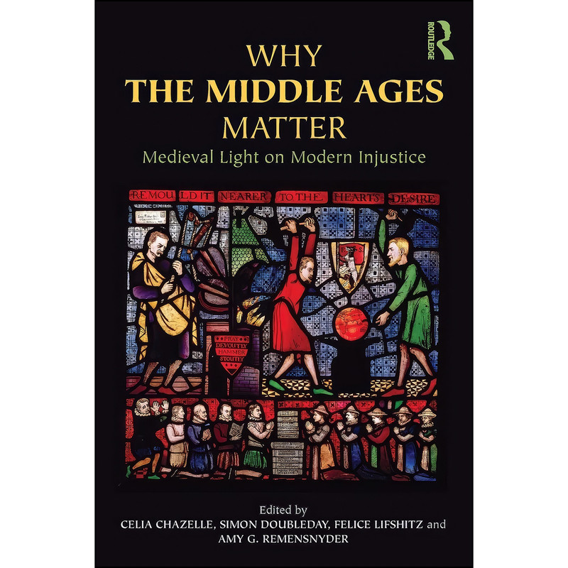 کتاب Why the Middle Ages Matter اثر جمعي از نويسندگان انتشارات تازه ها کتاب Why the Middle Ages Matter اثر جمعي از نويسندگان انتشارات تازه ها