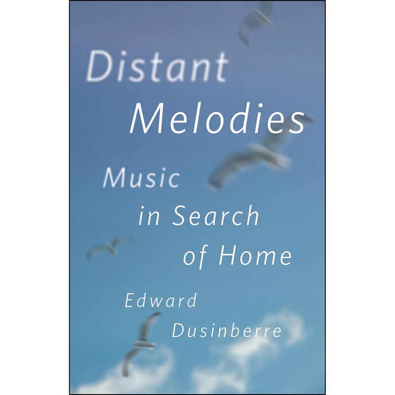 کتاب Distant Melodies اثر Edward Dusinberre انتشارات University of Chicago Press کتاب Distant Melodies اثر Edward Dusinberre انتشارات University of Chicago Press