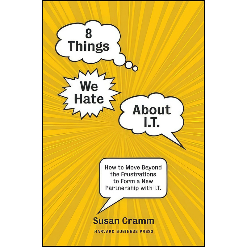 کتاب 8 Things We Hate About IT اثر Susan Cramm انتشارات Harvard Business Review Press کتاب 8 Things We Hate About IT اثر Susan Cramm انتشارات Harvard Business Review Press